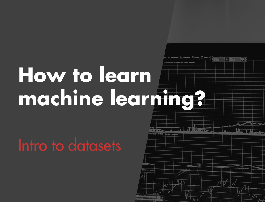 How to Learn Machine Learning? – Intro to Datasets
