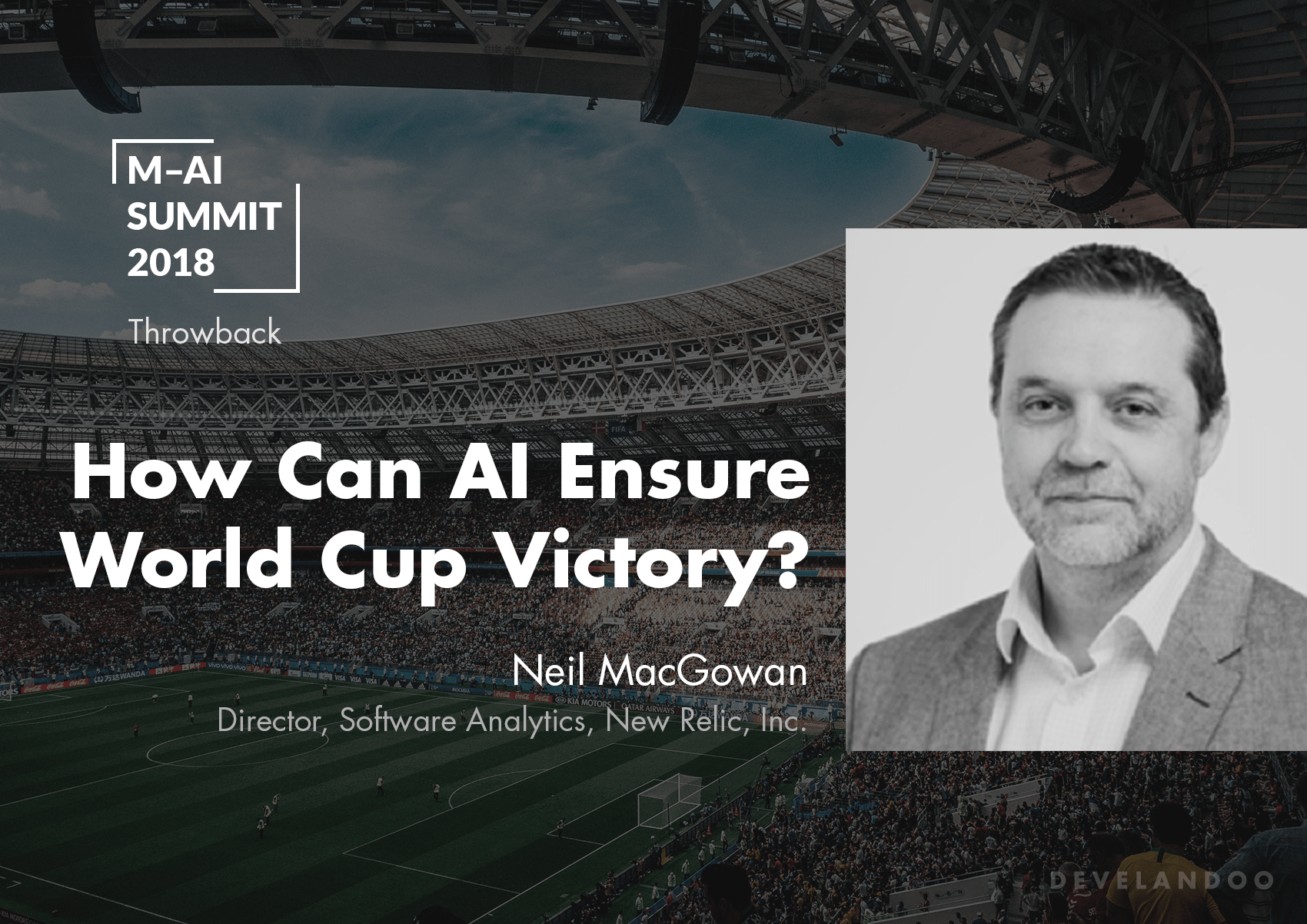 Even FIFA Goes Digital. Neil Macgowan speaks about the success of World Cup big business through Artificial Intelligence